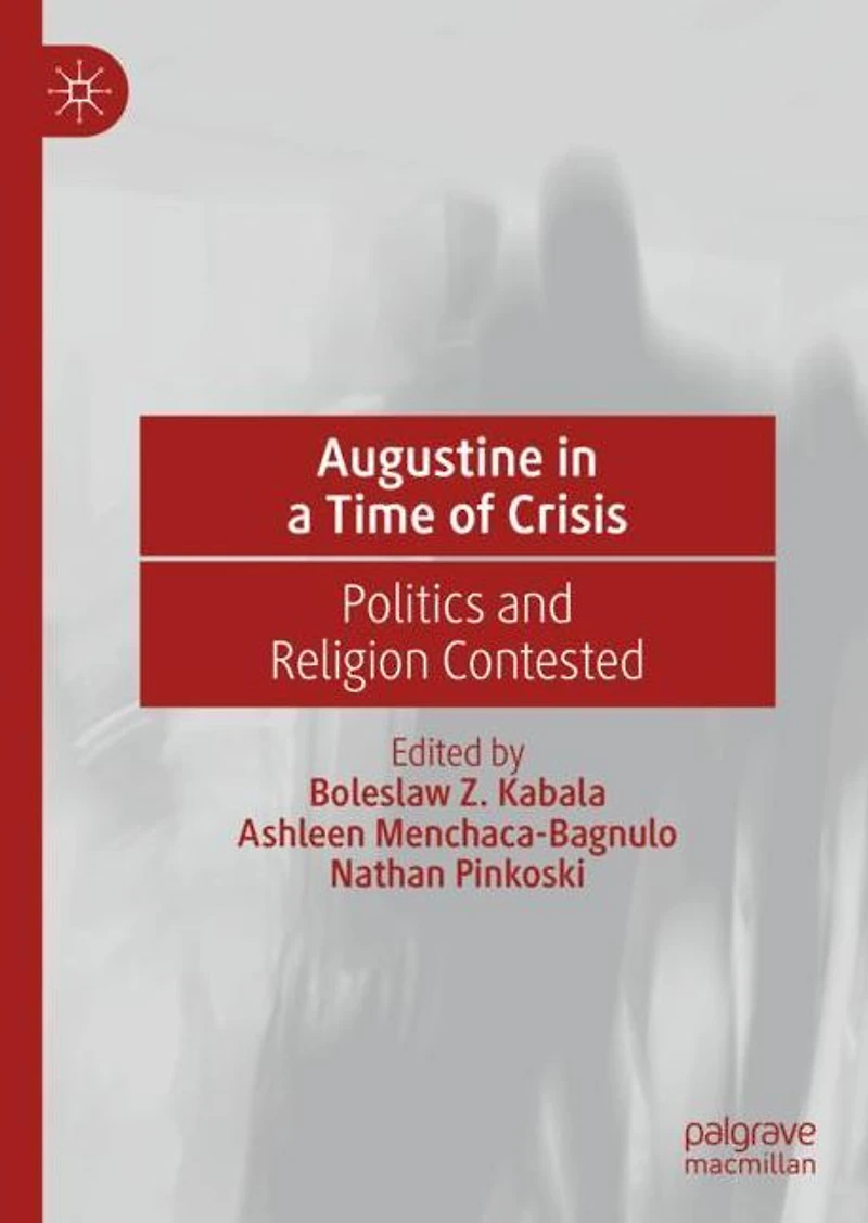 Augustine a Time of Crisis: Politics and Religion Contested