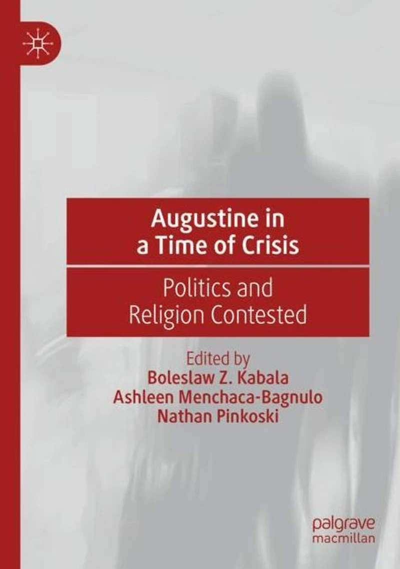Augustine a Time of Crisis: Politics and Religion Contested