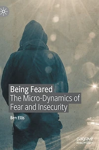 Being Feared: The Micro-Dynamics of Fear and Insecurity