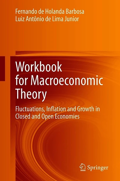 Workbook for Macroeconomic Theory: Fluctuations, Inflation and Growth Closed Open Economies