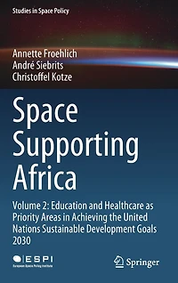 Space Supporting Africa: Volume 2: Education and Healthcare as Priority Areas Achieving the United Nations Sustainable Development Goals 2030
