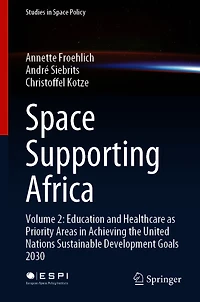 Space Supporting Africa: Volume 2: Education and Healthcare as Priority Areas Achieving the United Nations Sustainable Development Goals 2030