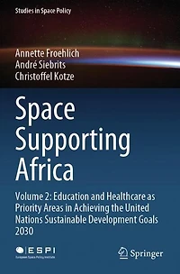 Space Supporting Africa: Volume 2: Education and Healthcare as Priority Areas Achieving the United Nations Sustainable Development Goals 2030
