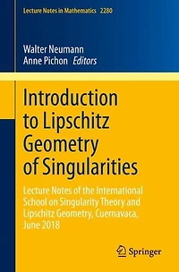 Introduction to Lipschitz Geometry of Singularities: Lecture Notes the International School on Singularity Theory and Geometry, Cuernavaca, June 2018