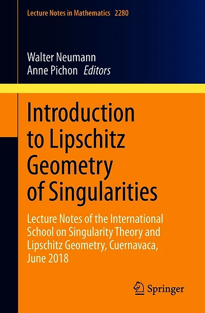 Introduction to Lipschitz Geometry of Singularities: Lecture Notes the International School on Singularity Theory and Geometry, Cuernavaca, June 2018