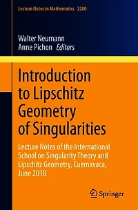 Introduction to Lipschitz Geometry of Singularities: Lecture Notes the International School on Singularity Theory and Geometry, Cuernavaca, June 2018