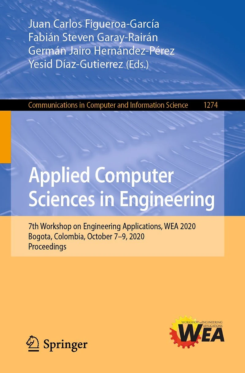 Applied Computer Sciences in Engineering: 7th Workshop on Engineering Applications, WEA 2020, Bogota, Colombia, October 7-9, 2020, Proceedings