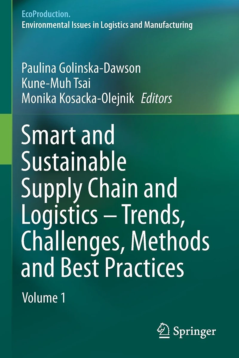 Smart and Sustainable Supply Chain Logistics - Trends, Challenges, Methods Best Practices: Volume 1