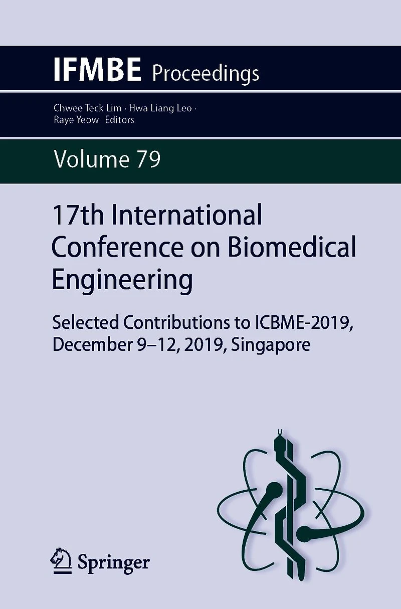 17th International Conference on Biomedical Engineering: Selected Contributions to ICBME-2019, December 9-12, 2019, Singapore
