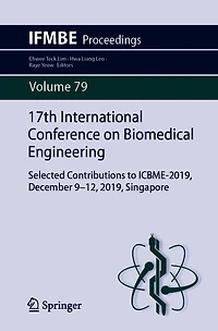 17th International Conference on Biomedical Engineering: Selected Contributions to ICBME-2019, December 9-12, 2019, Singapore