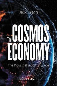 The Cosmos Economy: Industrialization of Space