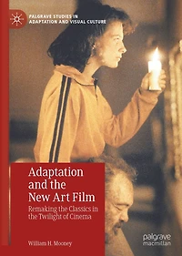 Adaptation and the New Art Film: Remaking Classics Twilight of Cinema