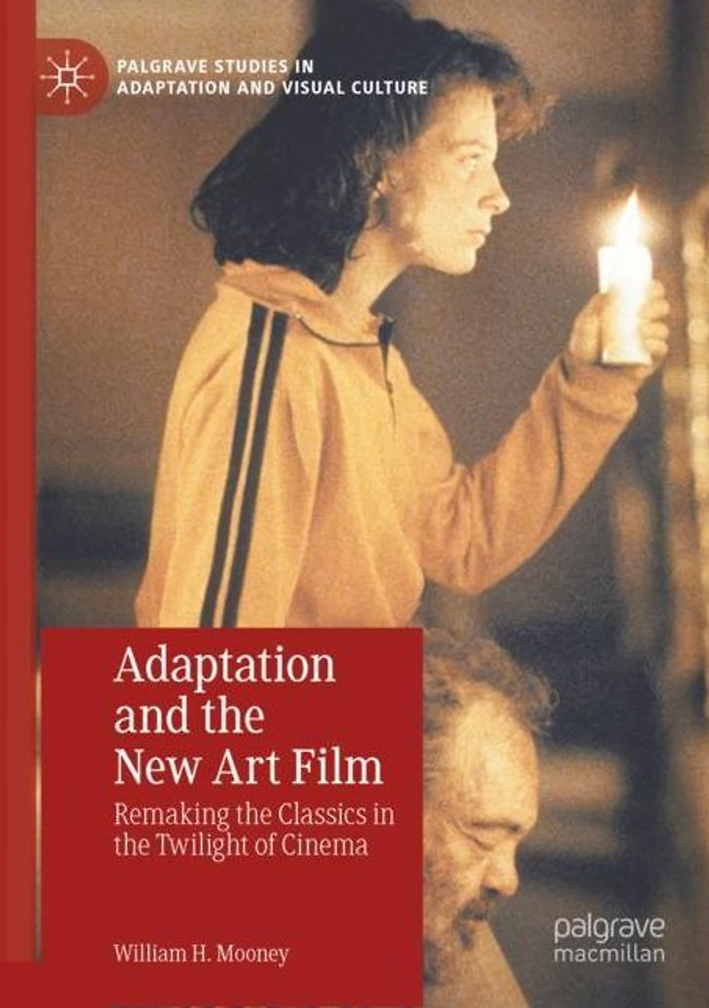 Adaptation and the New Art Film: Remaking Classics Twilight of Cinema