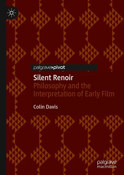 Silent Renoir: Philosophy and the Interpretation of Early Film