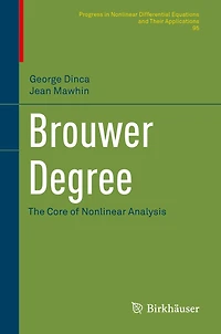 Brouwer Degree: The Core of Nonlinear Analysis