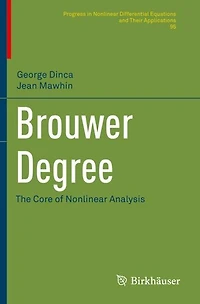 Brouwer Degree: The Core of Nonlinear Analysis