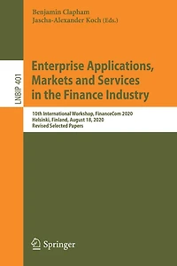 Enterprise Applications, Markets and Services the Finance Industry: 10th International Workshop, FinanceCom 2020, Helsinki, Finland, August 18, Revised Selected Papers