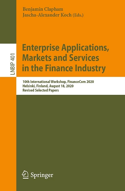 Enterprise Applications, Markets and Services the Finance Industry: 10th International Workshop, FinanceCom 2020, Helsinki, Finland, August 18, Revised Selected Papers