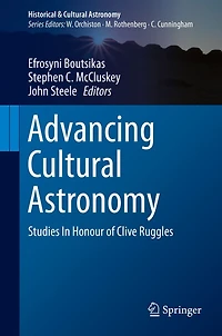 Advancing Cultural Astronomy: Studies Honour of Clive Ruggles