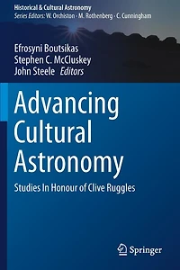 Advancing Cultural Astronomy: Studies Honour of Clive Ruggles