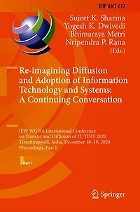 Re-imagining Diffusion and Adoption of Information Technology Systems: A Continuing Conversation: IFIP WG 8.6 International Conference on Transfer IT, TDIT 2020, Tiruchirappalli, India, December 18-19, Proceedings, Part I