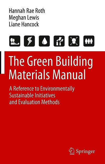 The Green Building Materials Manual: A Reference to Environmentally Sustainable Initiatives and Evaluation Methods