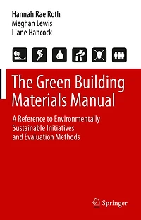 The Green Building Materials Manual: A Reference to Environmentally Sustainable Initiatives and Evaluation Methods