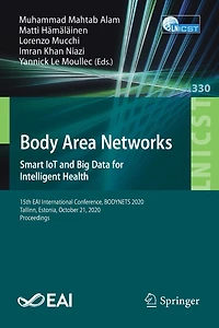 Body Area Networks. Smart IoT and Big Data for Intelligent Health: 15th EAI International Conference, BODYNETS 2020, Tallinn, Estonia, October 21, Proceedings