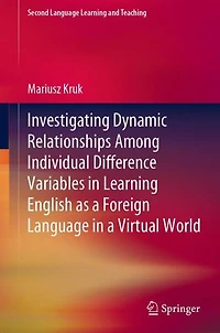 Investigating Dynamic Relationships Among Individual Difference Variables Learning English as a Foreign Language Virtual World