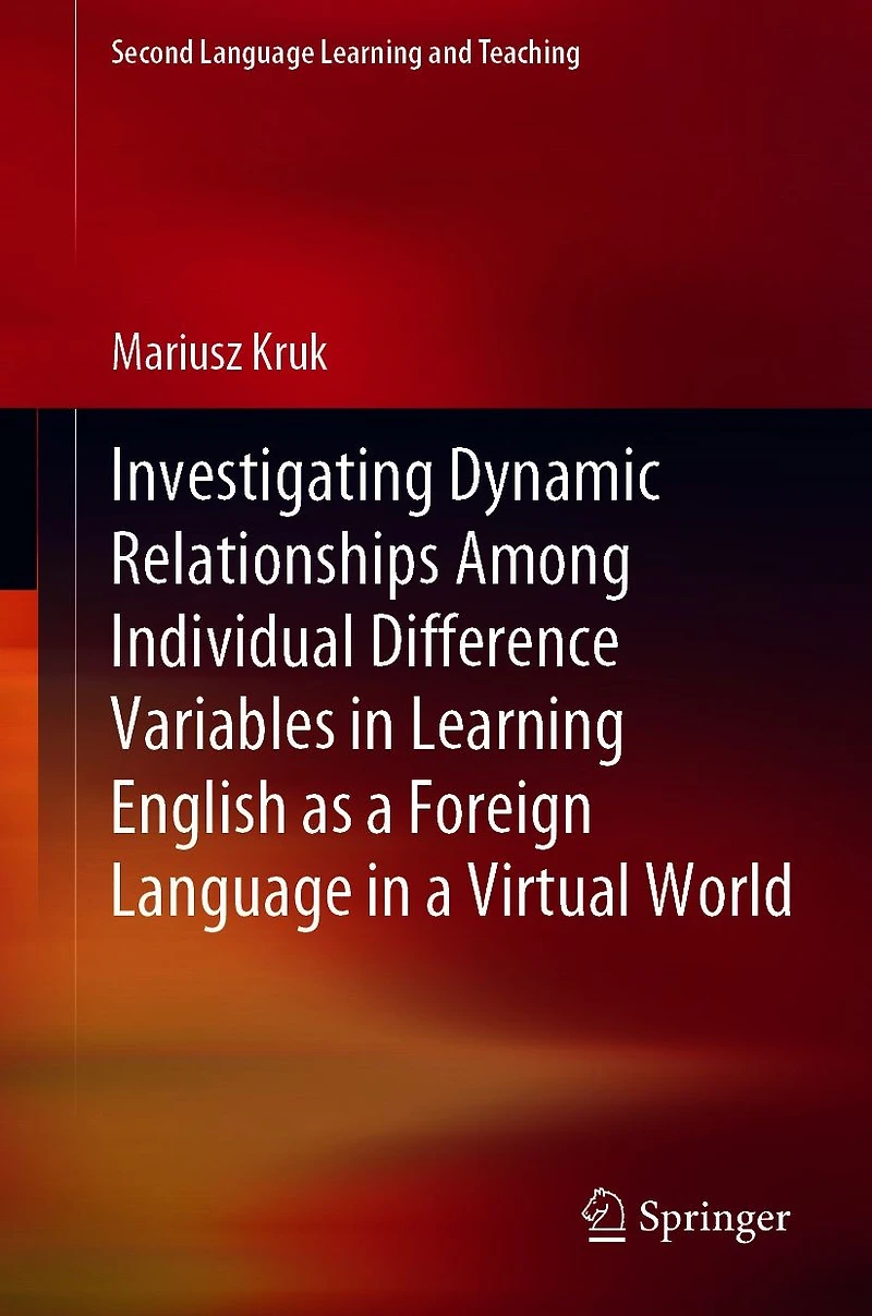 Investigating Dynamic Relationships Among Individual Difference Variables Learning English as a Foreign Language Virtual World
