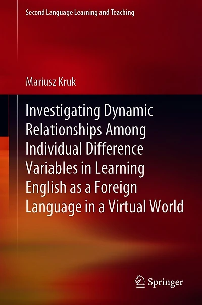 Investigating Dynamic Relationships Among Individual Difference Variables Learning English as a Foreign Language Virtual World