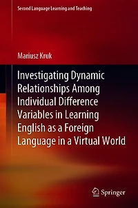 Investigating Dynamic Relationships Among Individual Difference Variables Learning English as a Foreign Language Virtual World