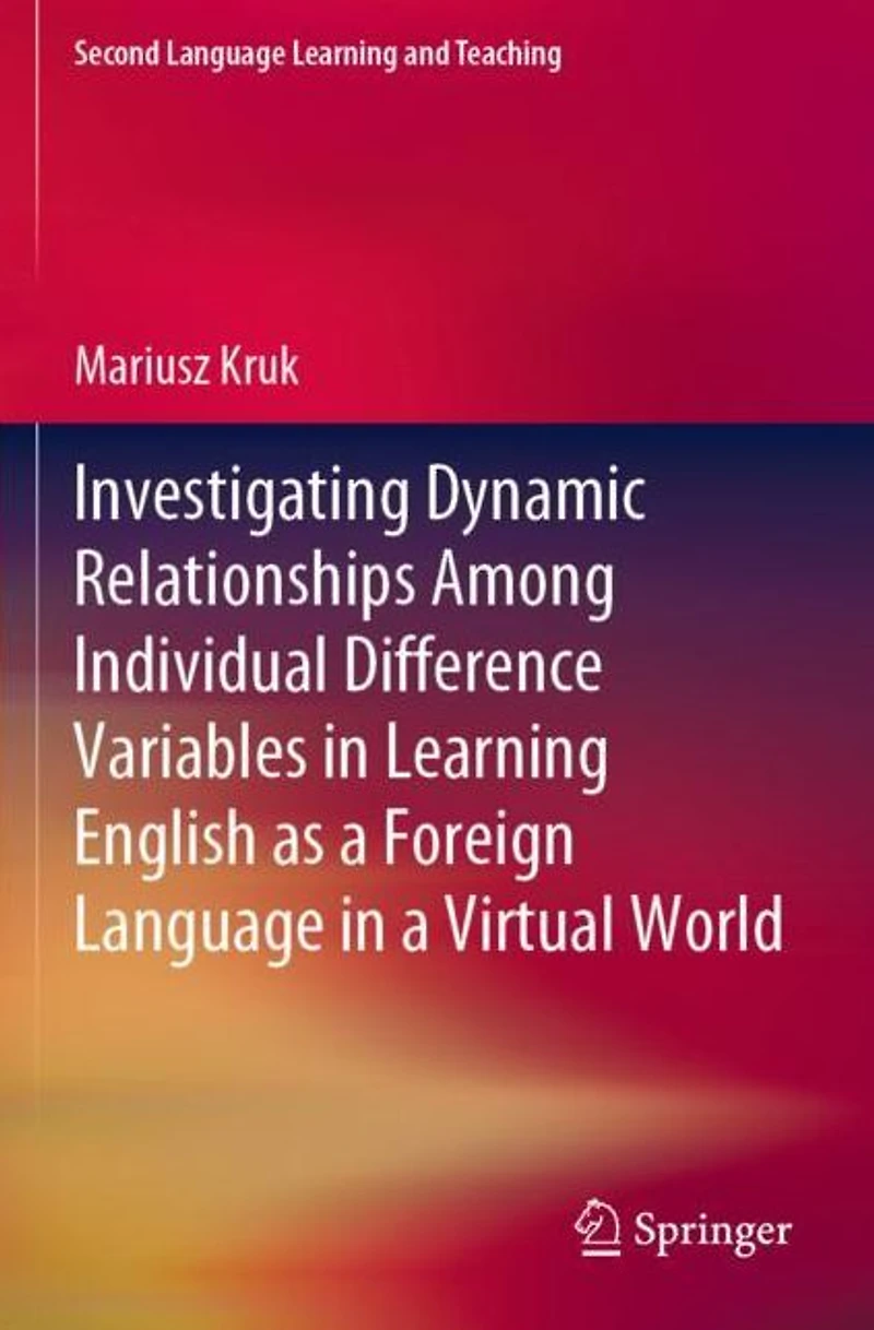 Investigating Dynamic Relationships Among Individual Difference Variables Learning English as a Foreign Language Virtual World