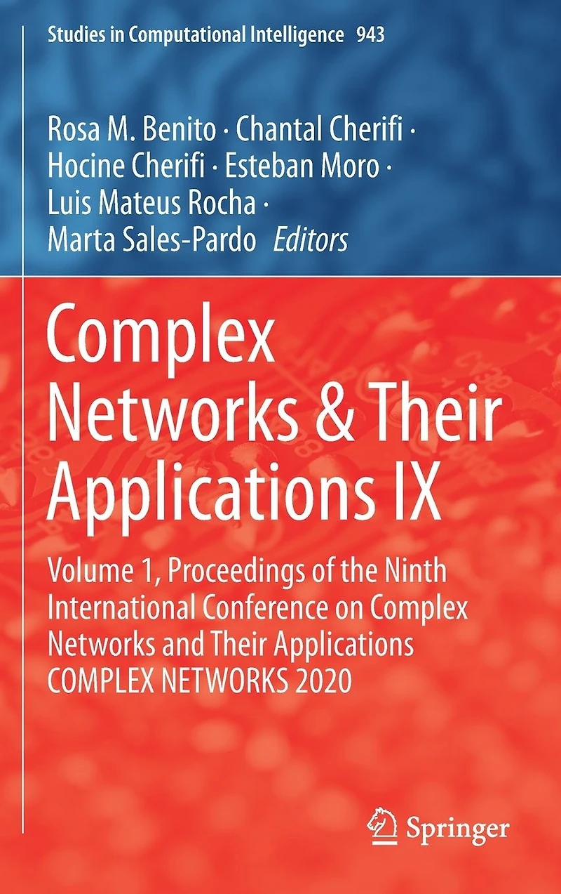 COMPLEX NETWORKS & Their Applications IX: Volume 1, Proceedings of the Ninth International Conference on and 2020