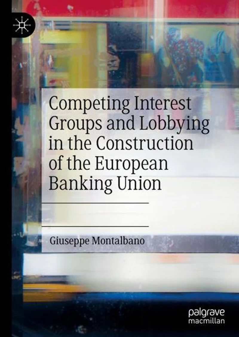 Competing Interest Groups and Lobbying the Construction of European Banking Union