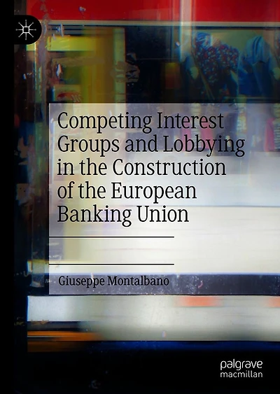 Competing Interest Groups and Lobbying the Construction of European Banking Union