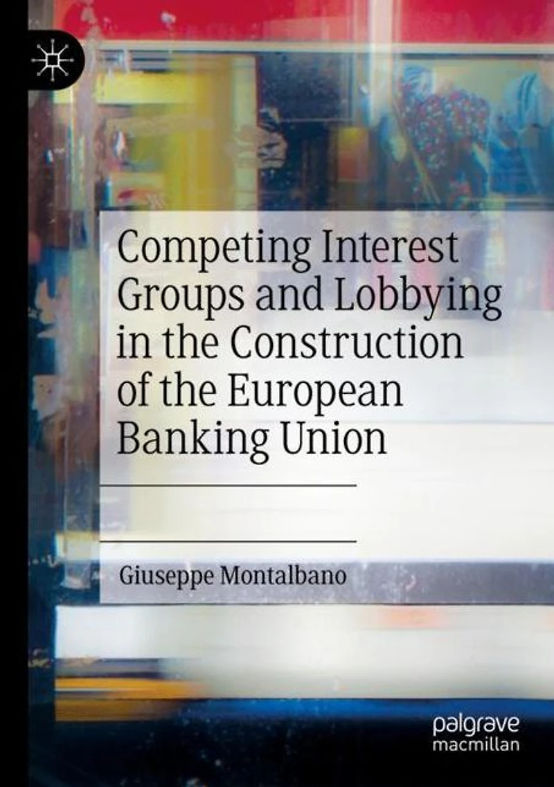 Competing Interest Groups and Lobbying the Construction of European Banking Union