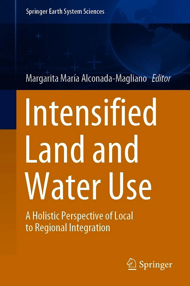 Intensified Land and Water Use: A Holistic Perspective of Local to Regional Integration