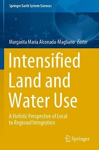 Intensified Land and Water Use: A Holistic Perspective of Local to Regional Integration