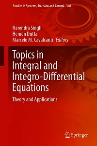 Topics Integral and Integro-Differential Equations: Theory Applications