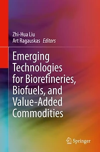 Emerging Technologies for Biorefineries, Biofuels, and Value-Added Commodities
