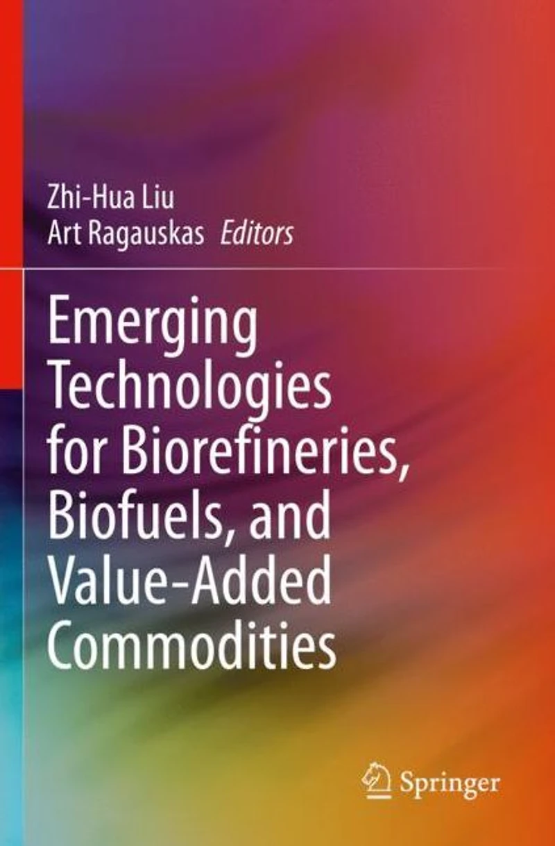 Emerging Technologies for Biorefineries, Biofuels, and Value-Added Commodities