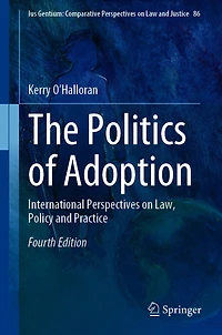 The Politics of Adoption: International Perspectives on Law, Policy and Practice