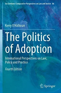 The Politics of Adoption: International Perspectives on Law, Policy and Practice