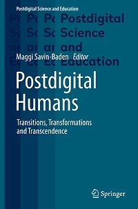 Postdigital Humans: Transitions, Transformations and Transcendence