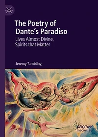 The Poetry of Dante's Paradiso: Lives Almost Divine, Spirits that Matter