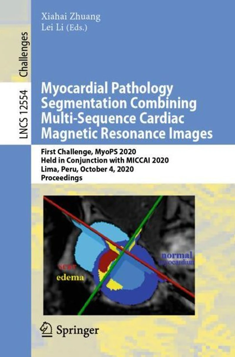 Myocardial Pathology Segmentation Combining Multi-Sequence Cardiac Magnetic Resonance Images: First Challenge, MyoPS 2020, Held Conjunction with MICCAI Lima, Peru, October 4, Proceedings