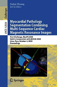 Myocardial Pathology Segmentation Combining Multi-Sequence Cardiac Magnetic Resonance Images: First Challenge, MyoPS 2020, Held Conjunction with MICCAI Lima, Peru, October 4, Proceedings