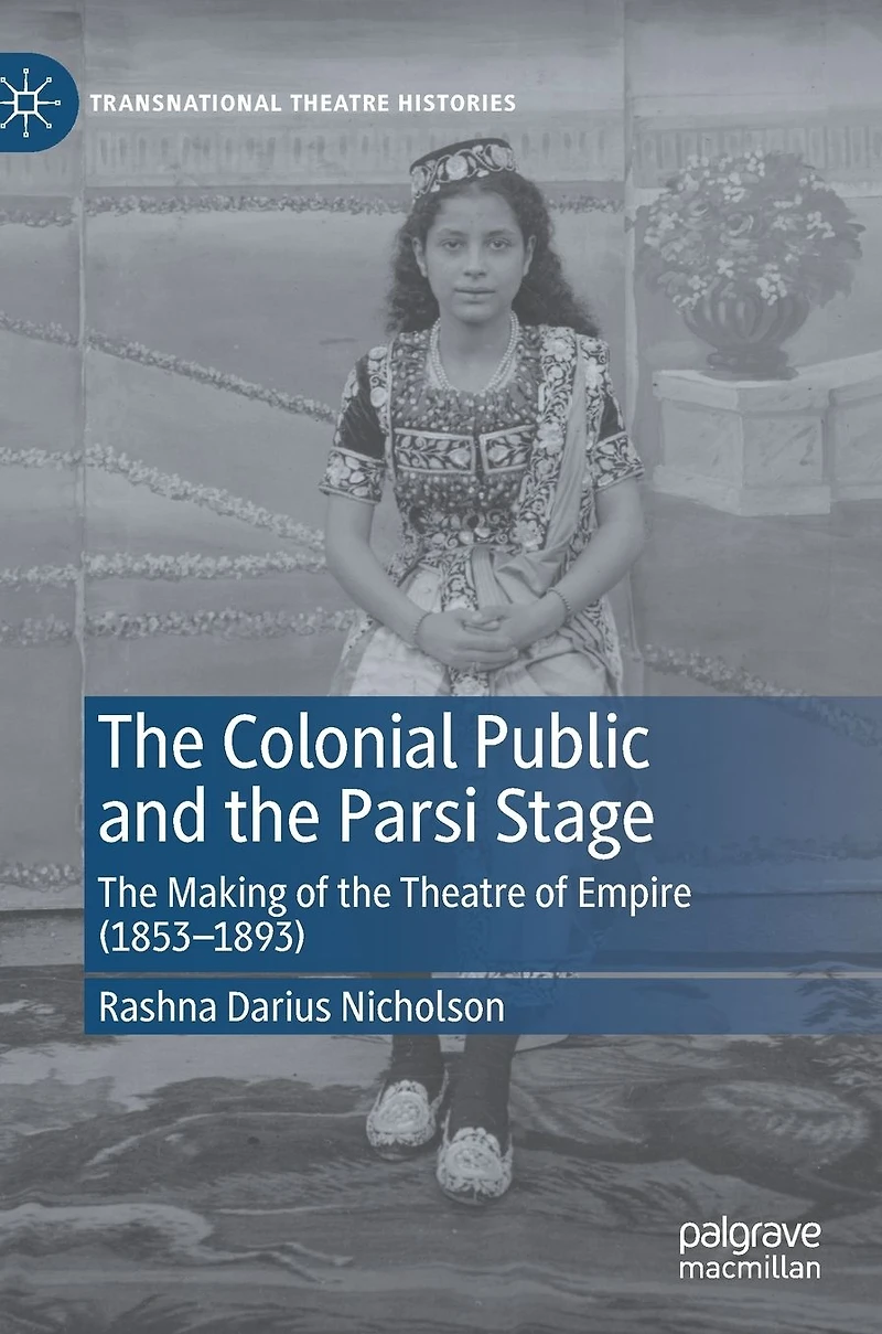 the Colonial Public and Parsi Stage: Making of Theatre Empire (1853-1893)