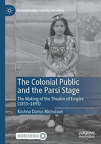 the Colonial Public and Parsi Stage: Making of Theatre Empire (1853-1893)